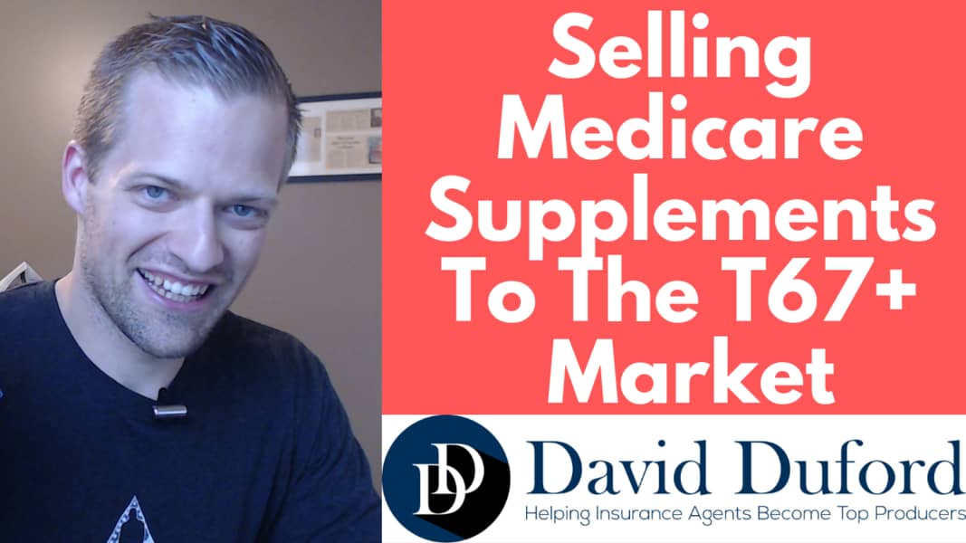 How to sell Medicare Supplements to people turning 67 and older.