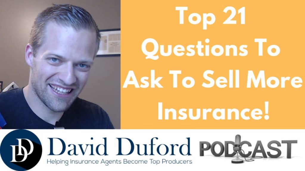 Top 21 Questions To Ask To Sell More Insurance!