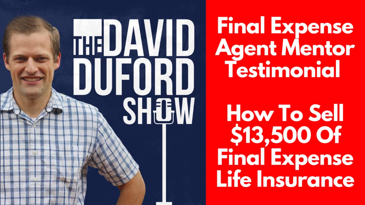 Final Expense Agent Mentor Testimonial - How To Sell $13,500 Of Final Expense Life Insurance