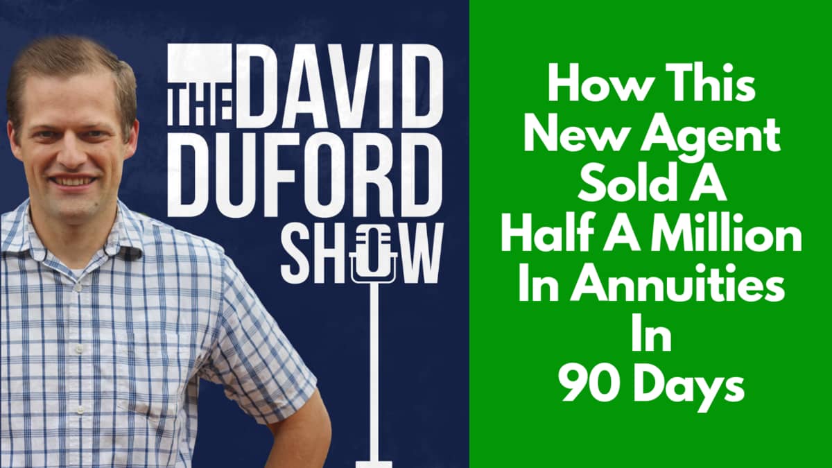 How This New Agent Sold A Half A Million In Annuities In 90 Days