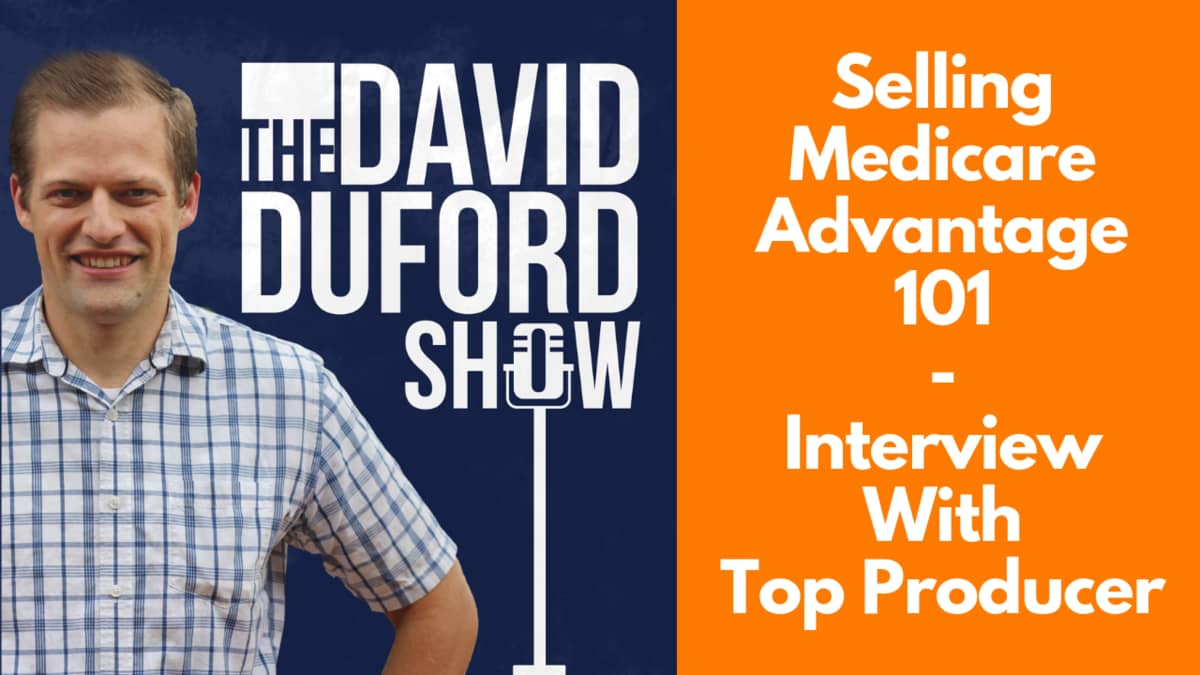 Selling Medicare Advantage 101 - Interview With Top Producer
