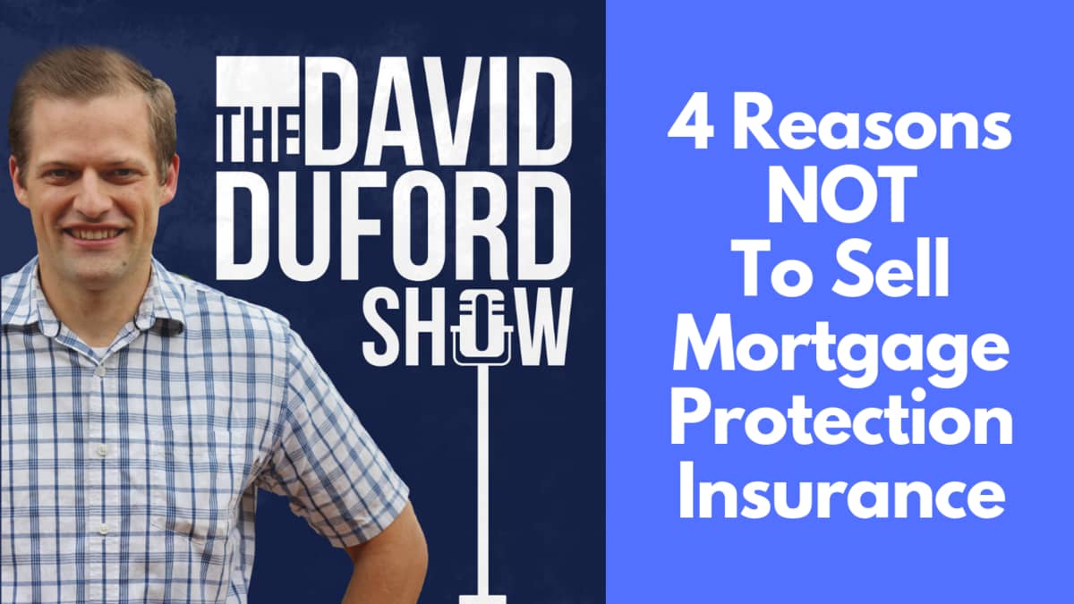 4 Reasons NOT To Sell Mortgage Protection Insurance