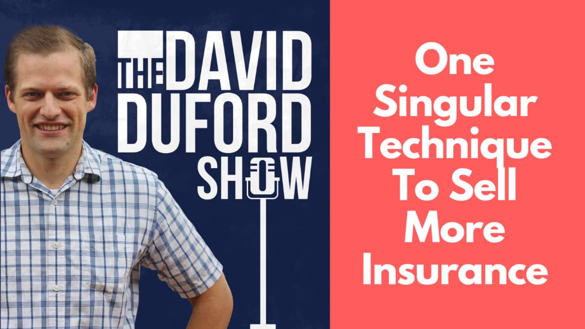 One Singular Technique To Sell More Insurance