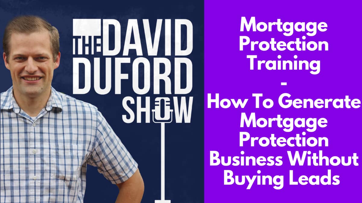 Mortgage Protection Training - How To Generate Mortgage Protection Business Without Buying Leads