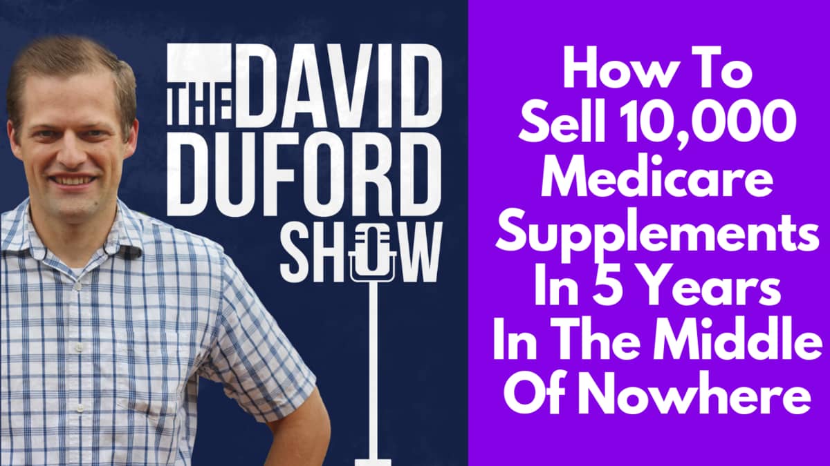 How To Sell 10,000 Medicare Supplements In 5 Years In The Middle Of Nowhere