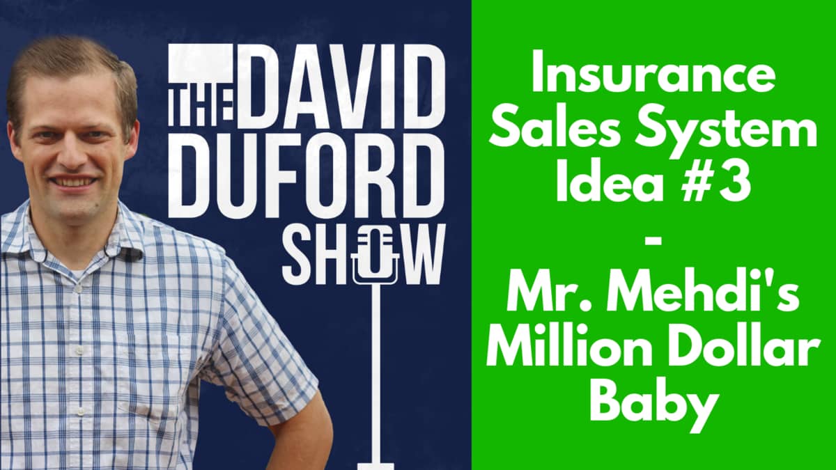 Insurance Sales System Idea #3: Mr. Mehdi's Million Dollar Baby