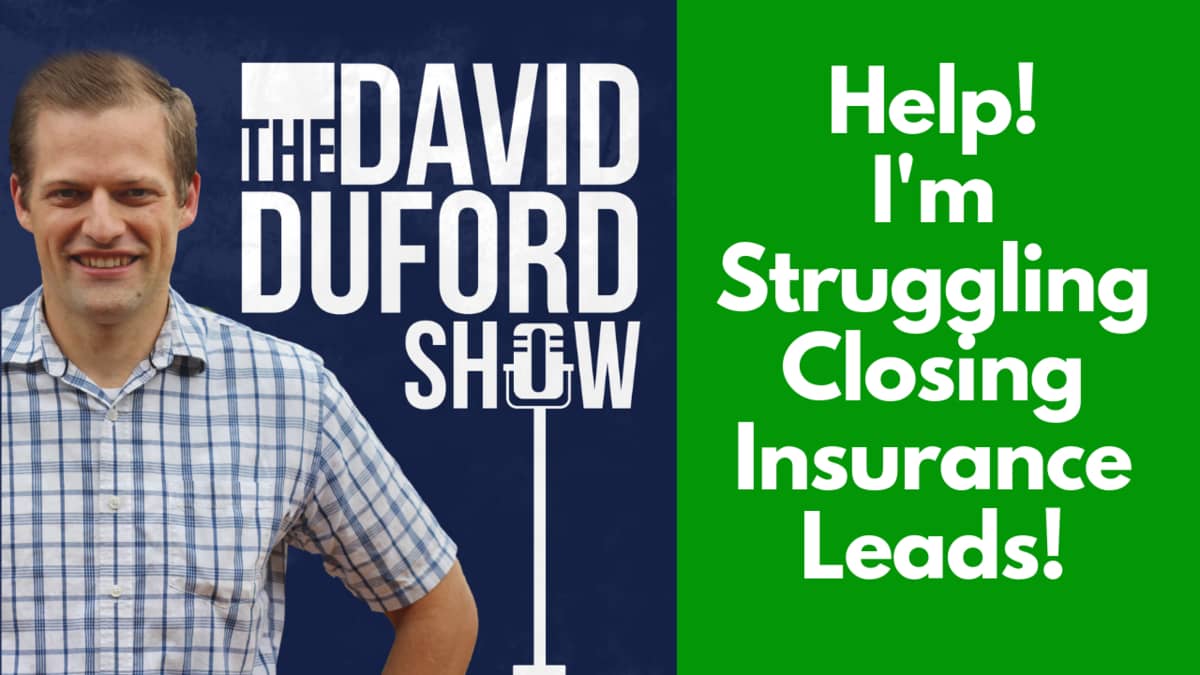 Help! I'm Struggling Closing Insurance Leads!