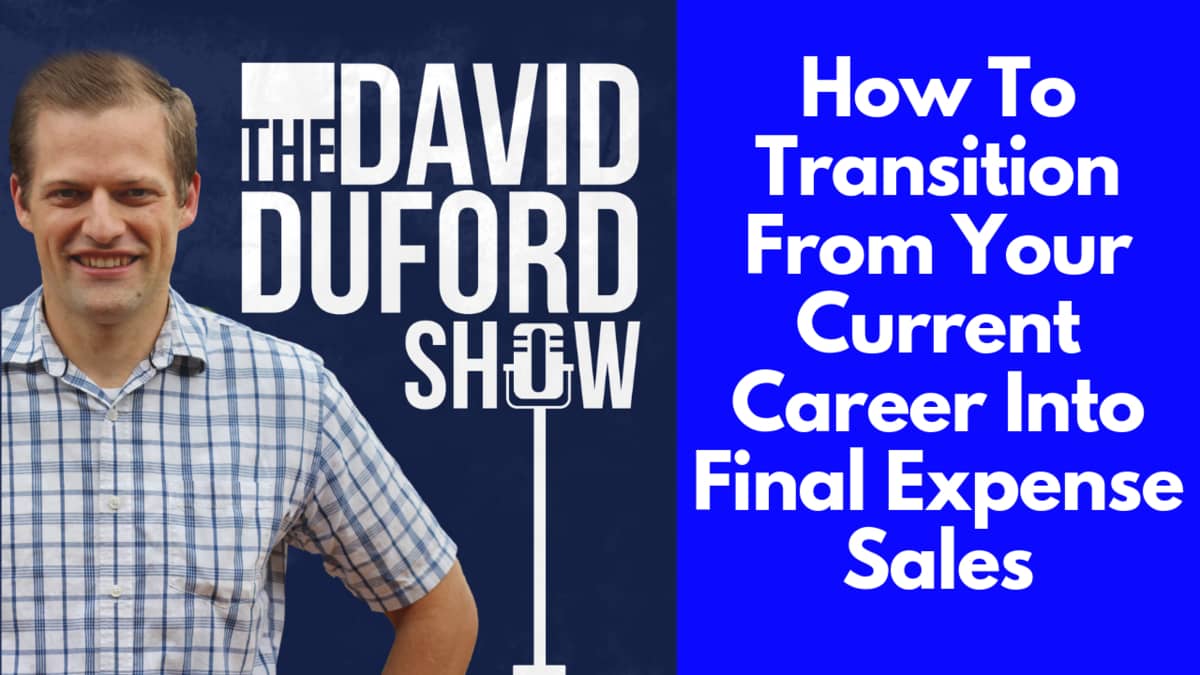 How To Transition From Your Current Career Into Final Expense Sales