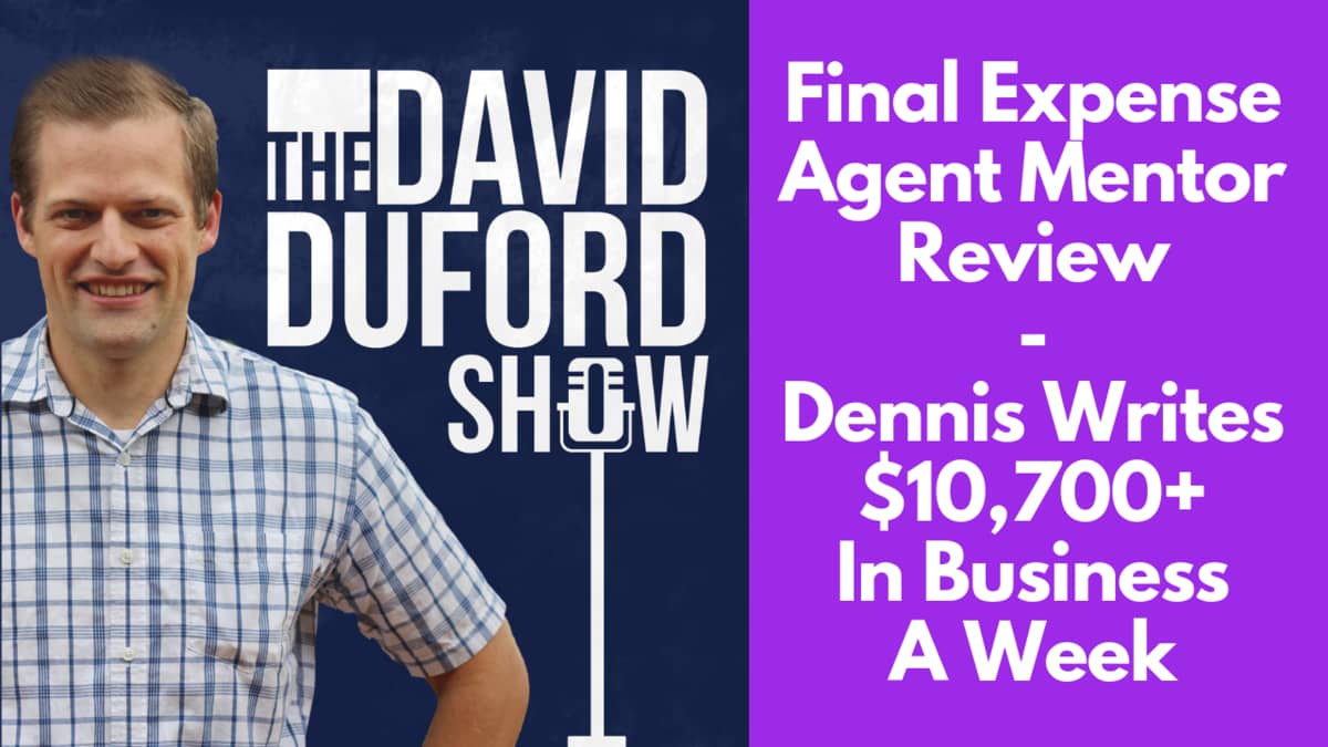 Final Expense Agent Mentor Review - Dennis Writes $10,700+ In Business A Week