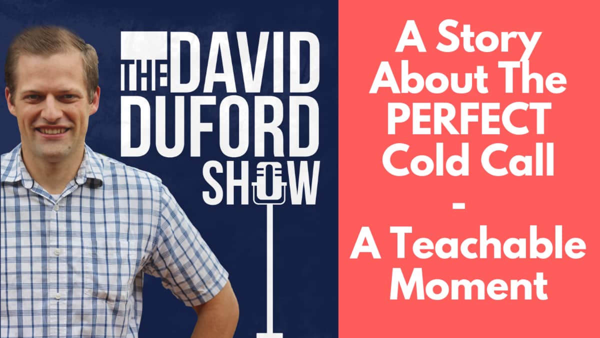 A Story About The PERFECT Cold Call (A Teachable Moment)