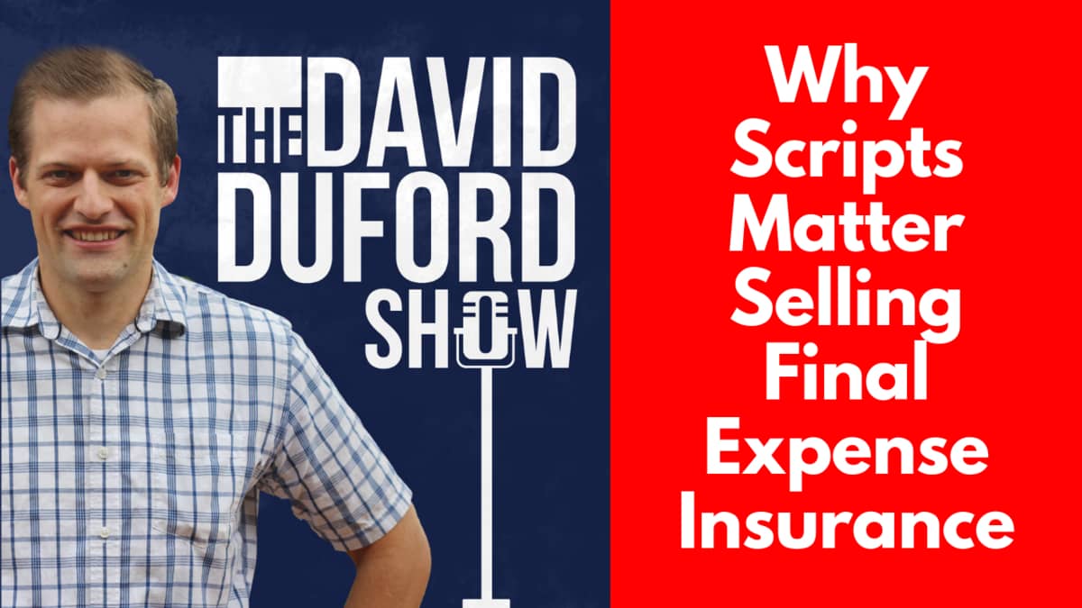 Why Scripts Matter Selling Final Expense Insurance