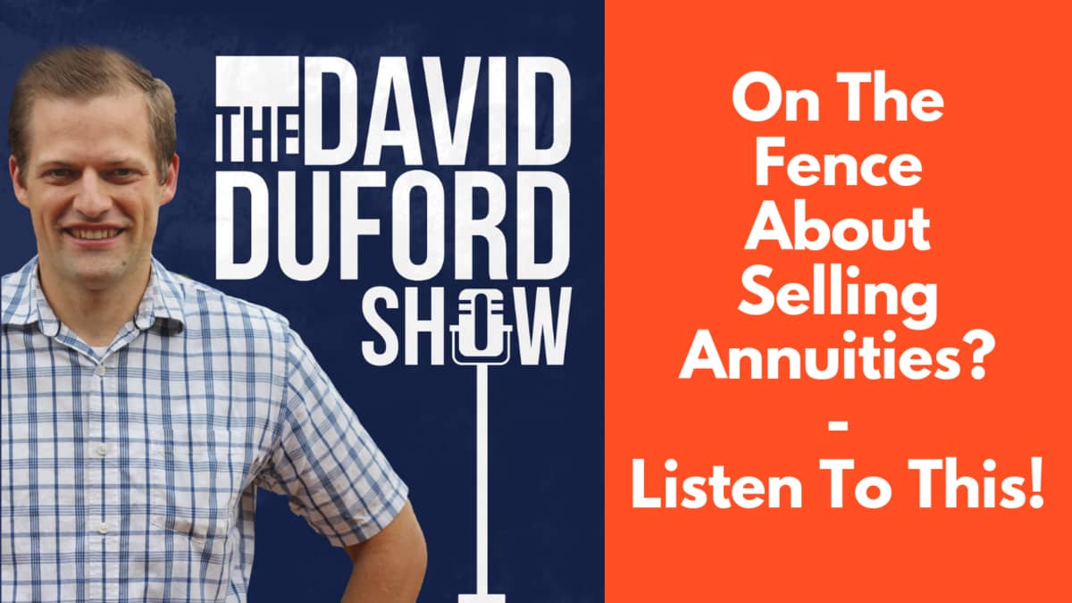 On The Fence About Selling Annuities? Listen To This!