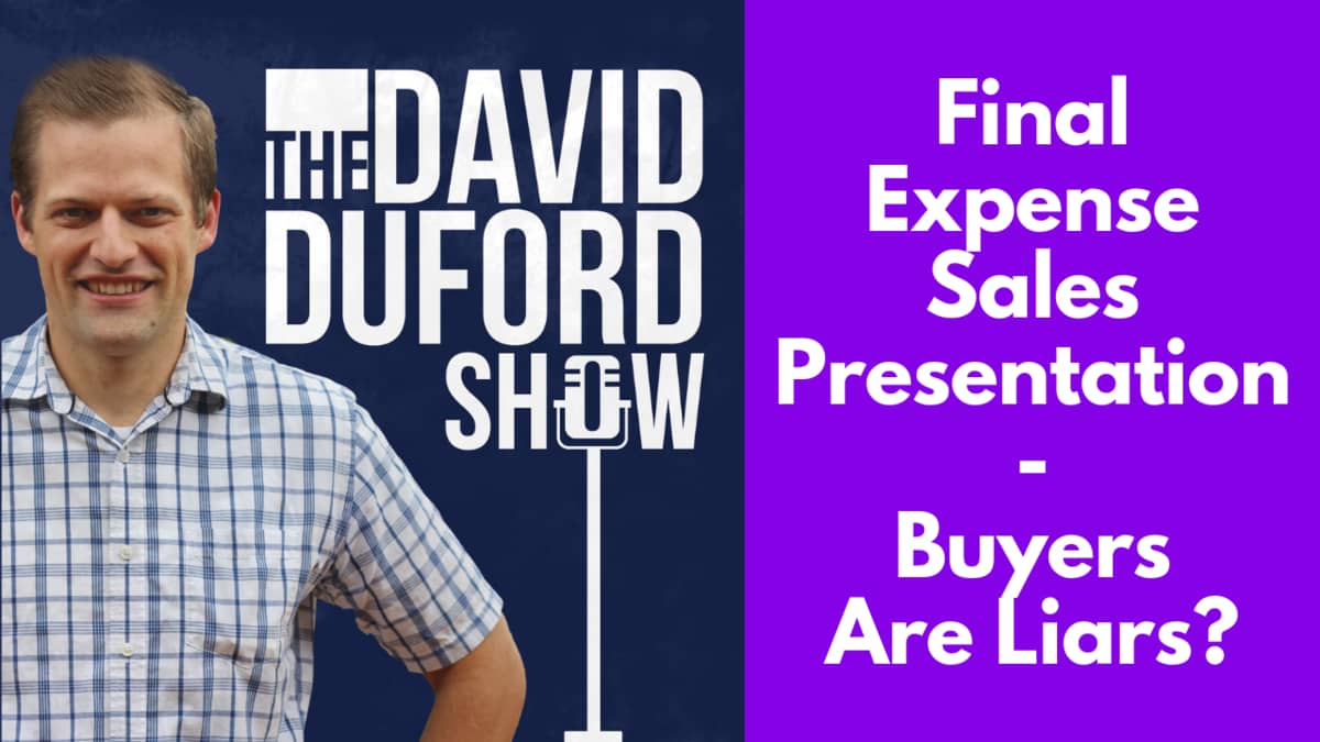 Final Expense Sales Presentation - Buyers Are Liars?
