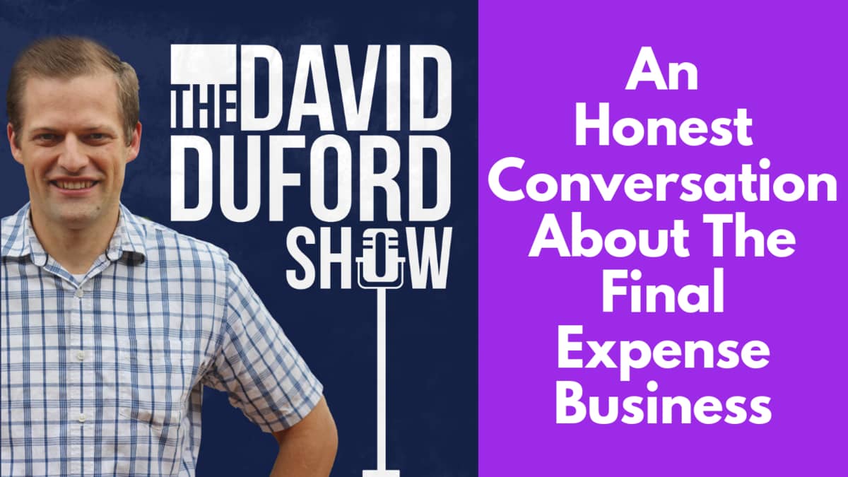 An Honest Conversation About The Final Expense Business