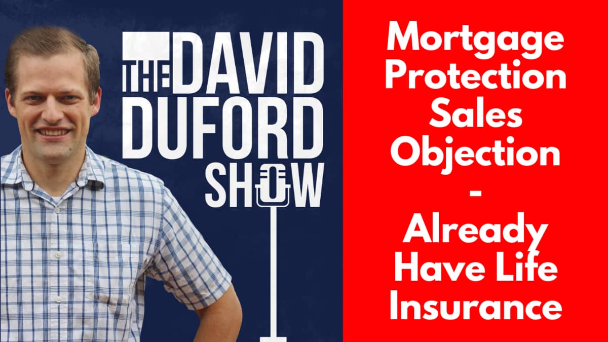 Mortgage Protection Sales Objection - "Already Have Life Insurance"