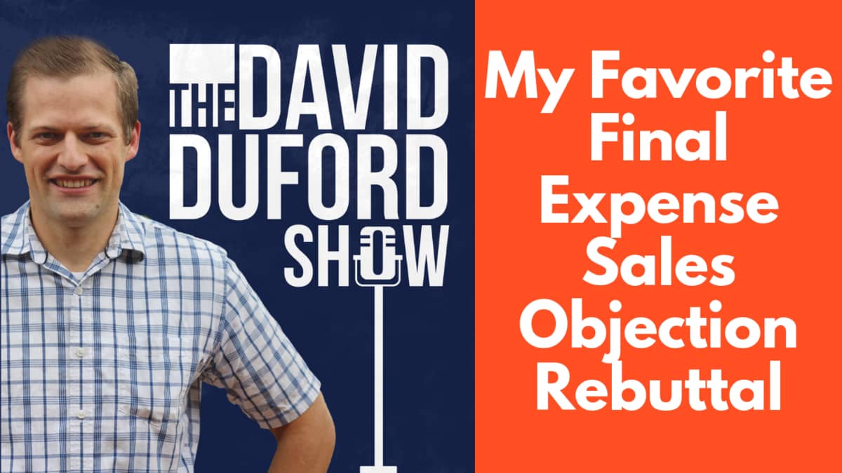 My Favorite Final Expense Sales Objection Rebuttal