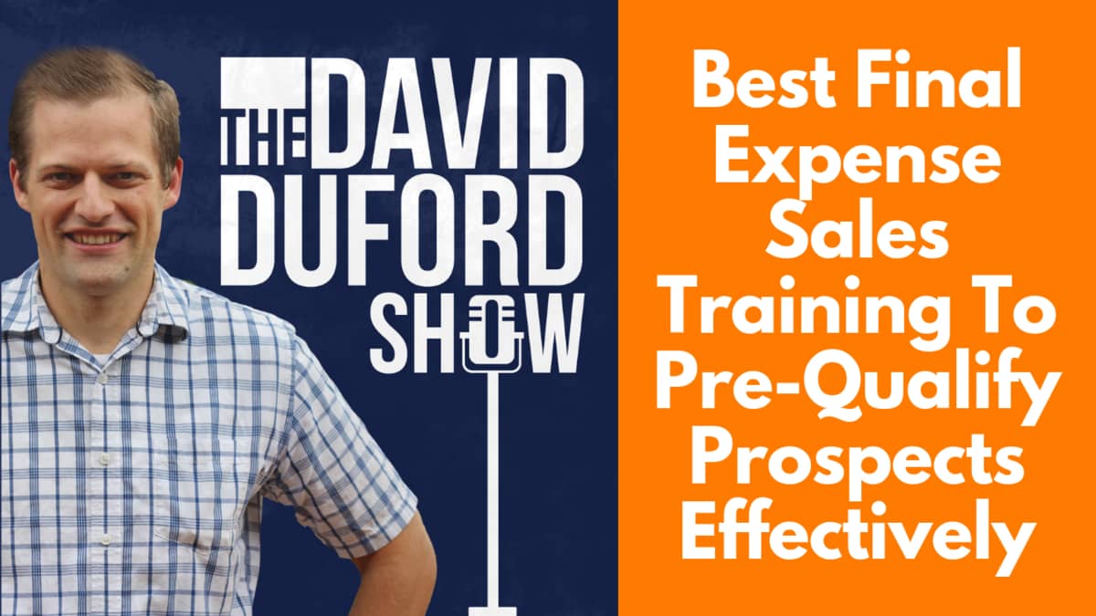 Best Final Expense Sales Training To Pre-Qualify Prospects Effectively