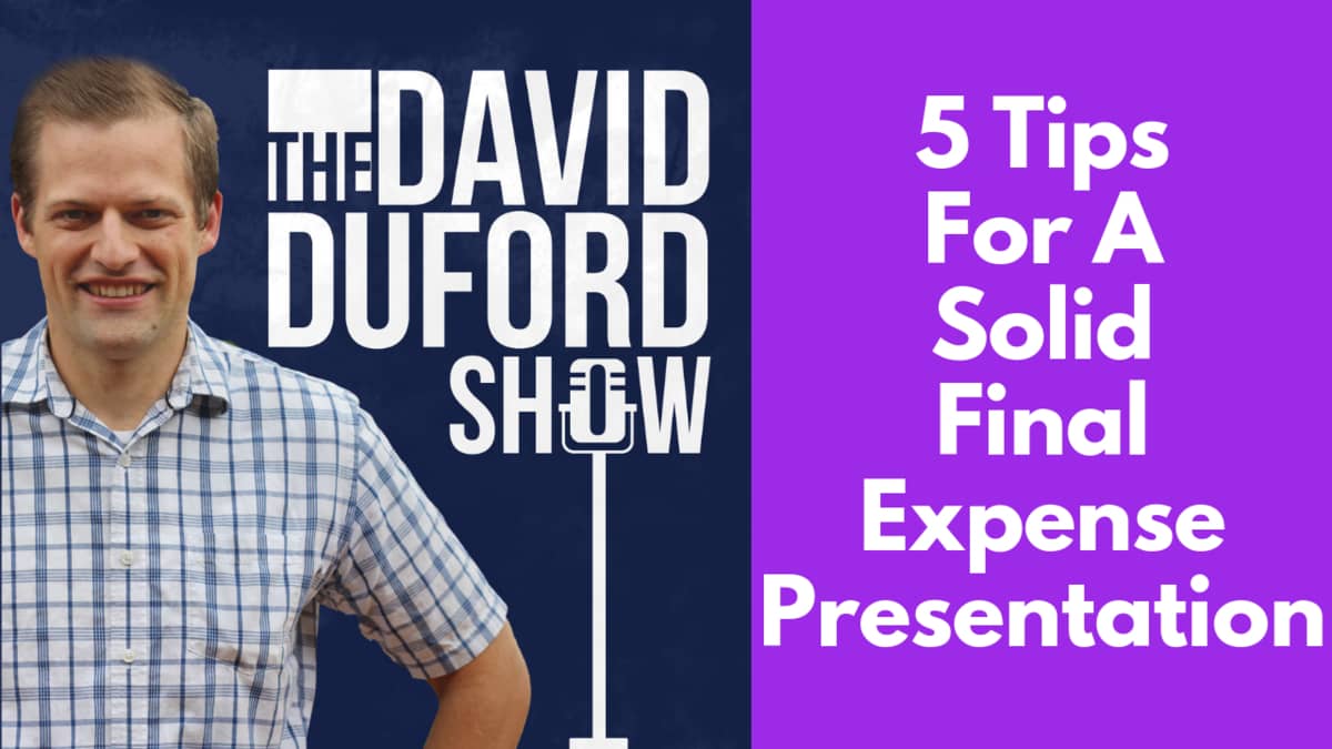 5 Tips For A Solid Final Expense Presentation