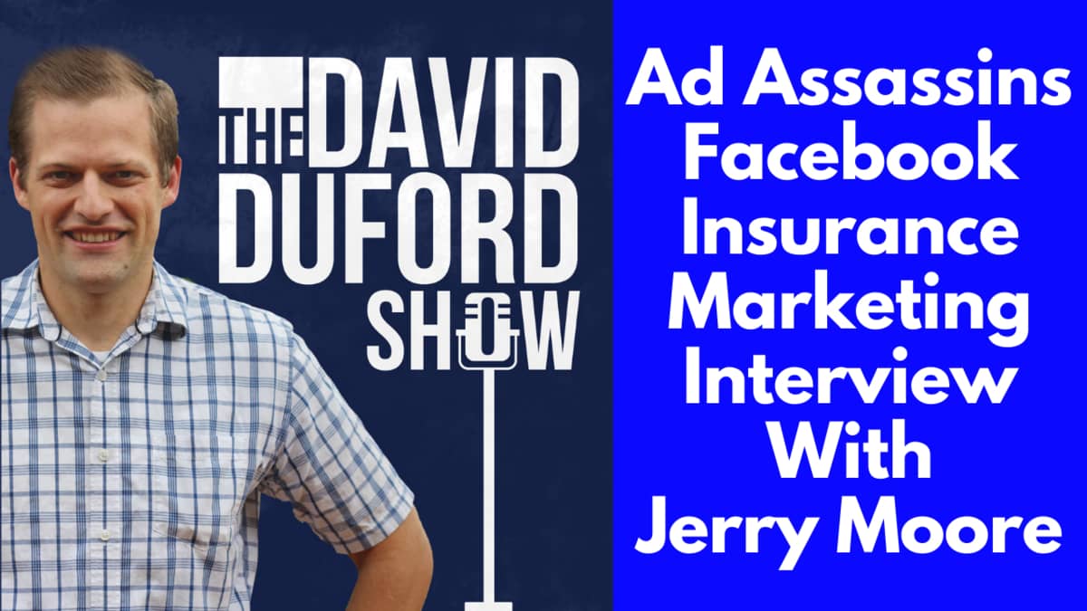 Ad Assassins Facebook Insurance Marketing Interview With Jerry Moore