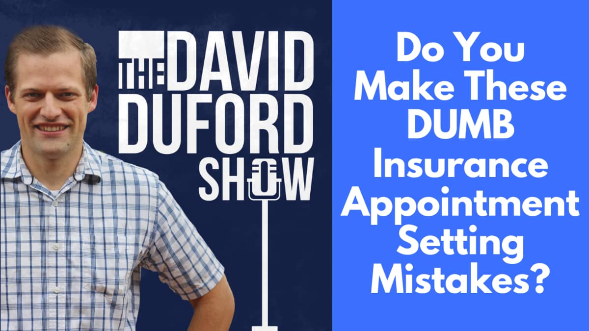 Do You Make These Dumb Insurance Appointment Setting Mistakes?