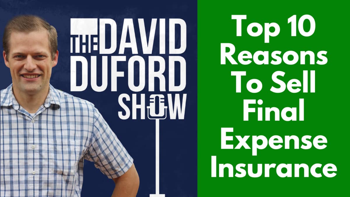 Top 10 Reasons To Sell Final Expense Insurance